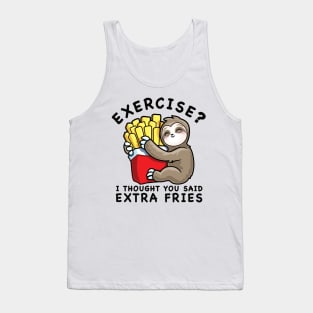 Funny Sloth Exercise I Thought You Said Extra Fries Tank Top